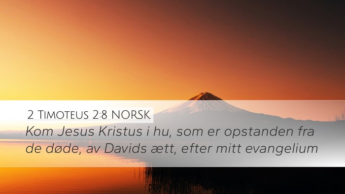 2 Timoteus 2:8 NORSK Desktop Wallpaper - Kom Jesus Kristus i hu, som er opstanden fra de - Desktop Bible Verse Wallpaper