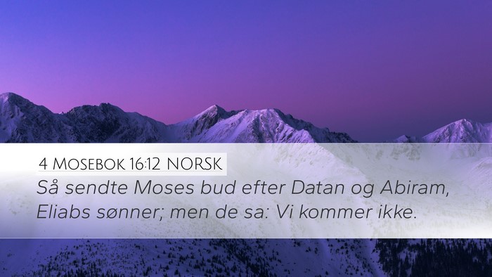 4 Mosebok 16:12 NORSK Desktop Wallpaper - Så sendte Moses bud efter Datan og Abiram, - Desktop Bible Verse Wallpaper