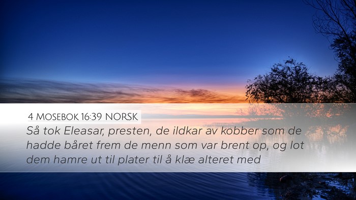 4 Mosebok 16:39 NORSK Desktop Wallpaper - Så tok Eleasar, presten, de ildkar av kobber som - Desktop Bible Verse Wallpaper