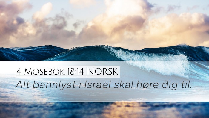 4 Mosebok 18:14 NORSK Desktop Wallpaper - Alt bannlyst i Israel skal høre dig - Desktop Bible Verse Wallpaper
