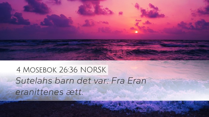4 Mosebok 26:36 NORSK Desktop Wallpaper - Sutelahs barn det var: Fra Eran eranittenes - Desktop Bible Verse Wallpaper