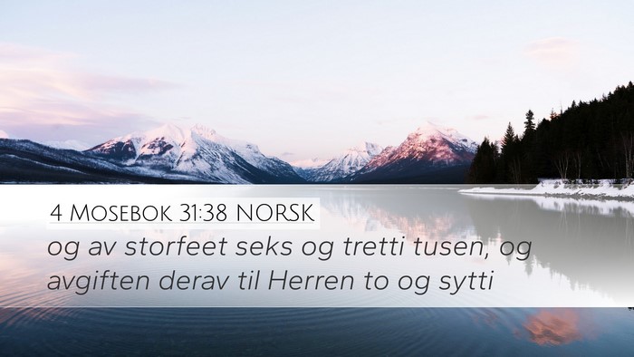 4 Mosebok 31:38 NORSK Desktop Wallpaper - og av storfeet seks og tretti tusen, og avgiften - Desktop Bible Verse Wallpaper