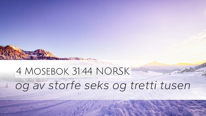 4 Mosebok 31:44 NORSK Desktop Wallpaper - og av storfe seks og tretti - Desktop Bible Verse Wallpaper