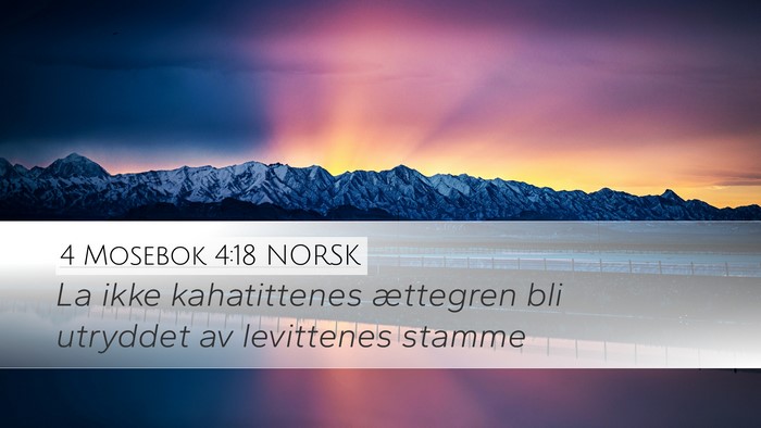 4 Mosebok 4:18 NORSK Desktop Wallpaper - La ikke kahatittenes ættegren bli utryddet av - Desktop Bible Verse Wallpaper