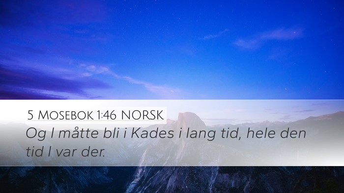 5 Mosebok 1:46 NORSK Desktop Wallpaper - Og I måtte bli i Kades i lang tid, hele den tid - Desktop Bible Verse Wallpaper