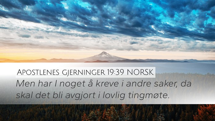 Apostlenes gjerninger 19:39 NORSK Desktop Wallpaper - Men har I noget å kreve i andre saker, da skal - Desktop Bible Verse Wallpaper