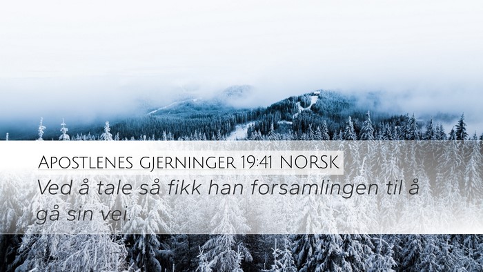 Apostlenes gjerninger 19:41 NORSK Desktop Wallpaper - Ved å tale så fikk han forsamlingen til å gå - Desktop Bible Verse Wallpaper