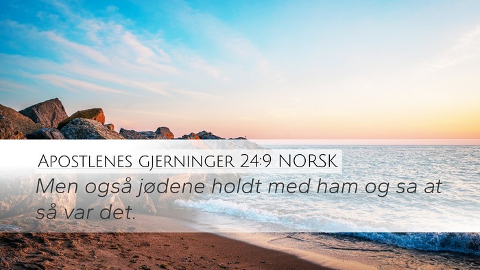 Apostlenes gjerninger 24:9 NORSK Desktop Wallpaper - Men også jødene holdt med ham og sa at så var - Desktop Bible Verse Wallpaper