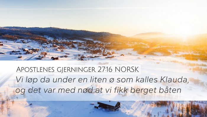 Apostlenes gjerninger 27:16 NORSK Desktop Wallpaper - Vi løp da under en liten ø som kalles Klauda, - Desktop Bible Verse Wallpaper