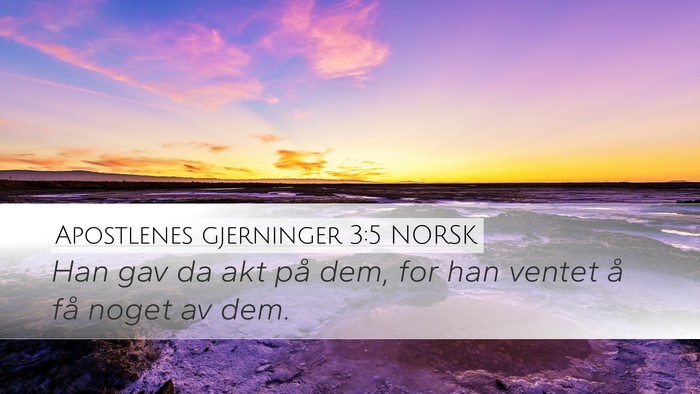 Apostlenes gjerninger 3:5 NORSK Desktop Wallpaper - Han gav da akt på dem, for han ventet å få - Desktop Bible Verse Wallpaper