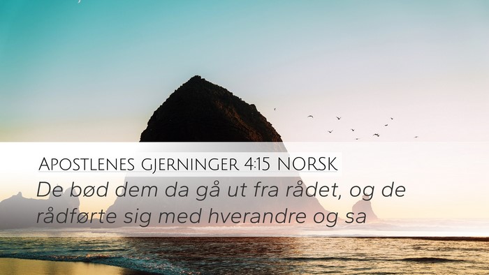 Apostlenes gjerninger 4:15 NORSK Desktop Wallpaper - De bød dem da gå ut fra rådet, og de - Desktop Bible Verse Wallpaper