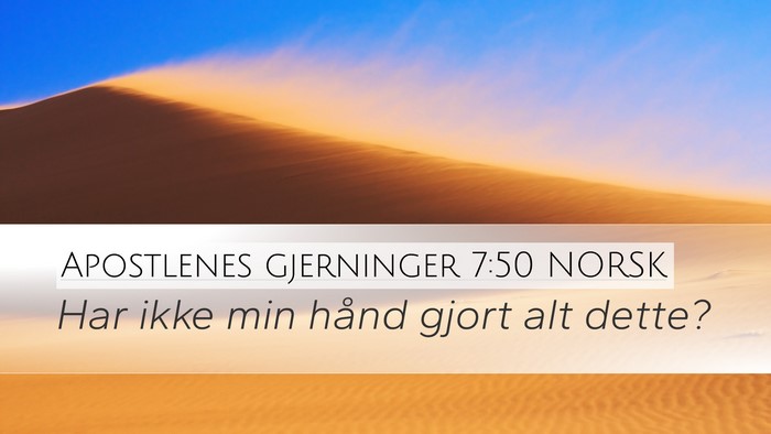 Apostlenes gjerninger 7:50 NORSK Desktop Wallpaper - Har ikke min hånd gjort alt - Desktop Bible Verse Wallpaper
