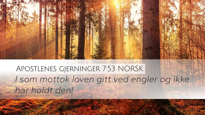 Apostlenes gjerninger 7:53 NORSK Desktop Wallpaper - I som mottok loven gitt ved engler og ikke har - Desktop Bible Verse Wallpaper