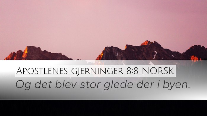 Apostlenes gjerninger 8:8 NORSK Desktop Wallpaper - Og det blev stor glede der i - Desktop Bible Verse Wallpaper