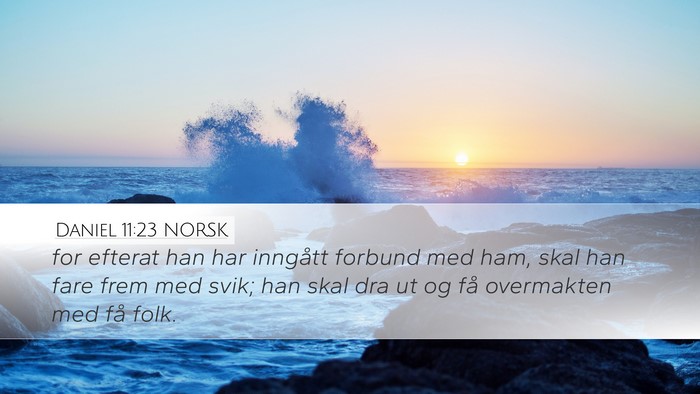 Daniel 11:23 NORSK Desktop Wallpaper - for efterat han har inngått forbund med ham, - Desktop Bible Verse Wallpaper