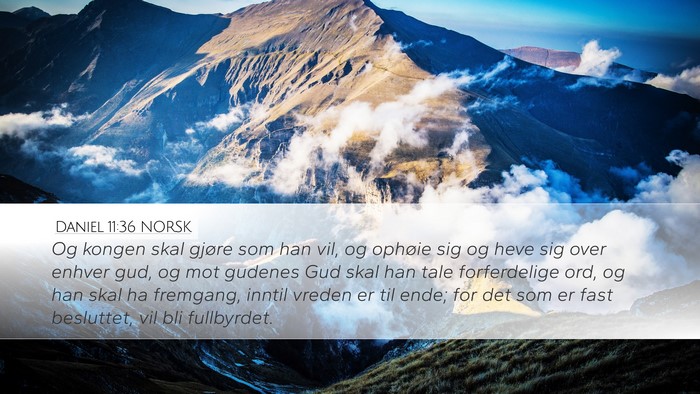 Daniel 11:36 NORSK Desktop Wallpaper - Og kongen skal gjøre som han vil, og ophøie sig - Desktop Bible Verse Wallpaper