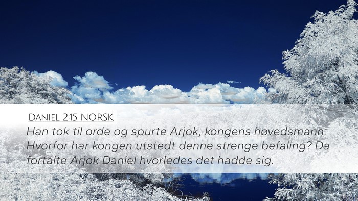 Daniel 2:15 NORSK Desktop Wallpaper - Han tok til orde og spurte Arjok, kongens - Desktop Bible Verse Wallpaper