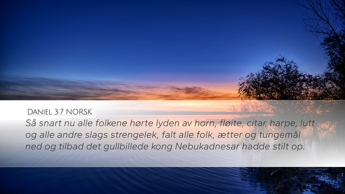 Daniel 3:7 NORSK Desktop Wallpaper - Så snart nu alle folkene hørte lyden av horn, - Desktop Bible Verse Wallpaper