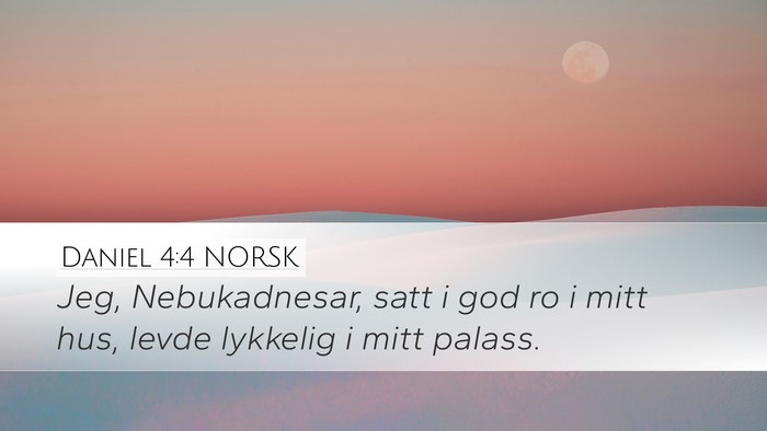 Daniel 4:4 NORSK Desktop Wallpaper - Jeg, Nebukadnesar, satt i god ro i mitt hus, - Desktop Bible Verse Wallpaper