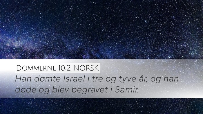 Dommerne 10:2 NORSK Desktop Wallpaper - Han dømte Israel i tre og tyve år, og han døde - Desktop Bible Verse Wallpaper