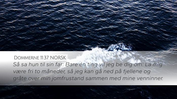 Dommerne 11:37 NORSK Desktop Wallpaper - Så sa hun til sin far: Bare én ting vil jeg be - Desktop Bible Verse Wallpaper