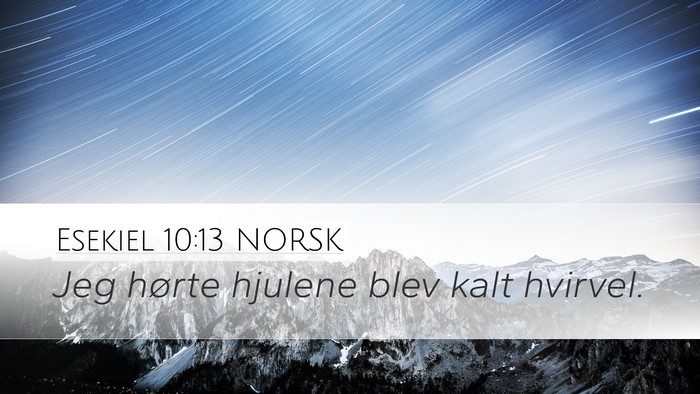 Esekiel 10:13 NORSK Desktop Wallpaper - Jeg hørte hjulene blev kalt - Desktop Bible Verse Wallpaper