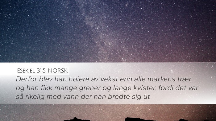 Esekiel 31:5 NORSK Desktop Wallpaper - Derfor blev han høiere av vekst enn alle markens - Desktop Bible Verse Wallpaper