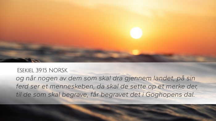 Esekiel 39:15 NORSK Desktop Wallpaper - og når nogen av dem som skal dra gjennem landet, - Desktop Bible Verse Wallpaper