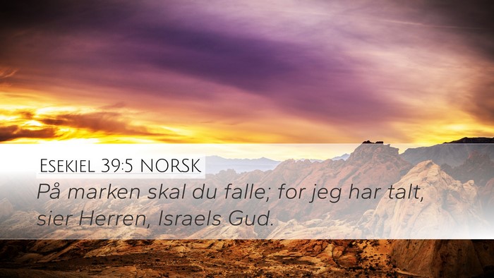 Esekiel 39:5 NORSK Desktop Wallpaper - På marken skal du falle; for jeg har talt, sier - Desktop Bible Verse Wallpaper
