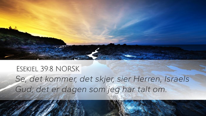 Esekiel 39:8 NORSK Desktop Wallpaper - Se, det kommer, det skjer, sier Herren, Israels - Desktop Bible Verse Wallpaper