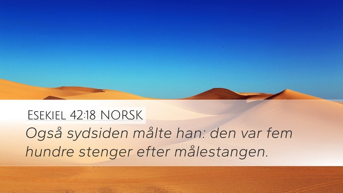 Esekiel 42:18 NORSK Desktop Wallpaper - Også sydsiden målte han: den var fem hundre - Desktop Bible Verse Wallpaper