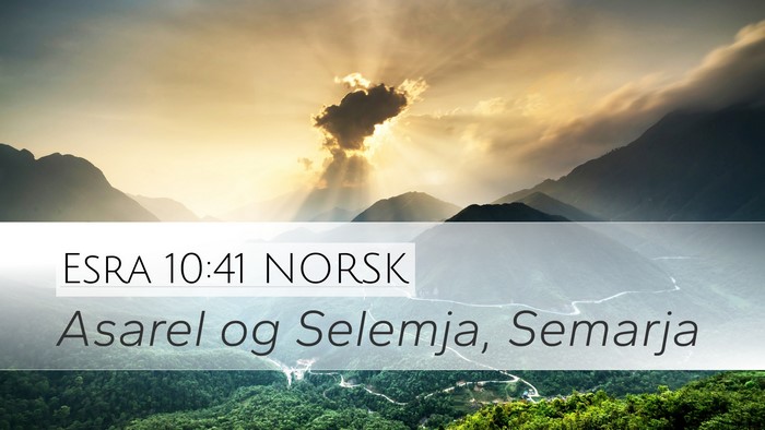 Esra 10:41 NORSK Desktop Wallpaper - Asarel og Selemja, - Desktop Bible Verse Wallpaper