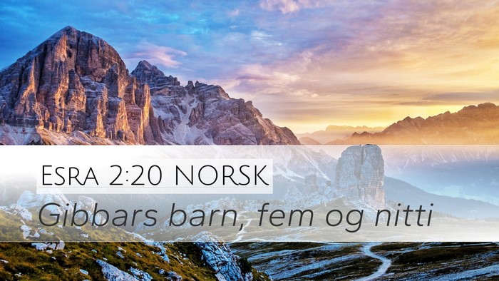 Esra 2:20 NORSK Desktop Wallpaper - Gibbars barn, fem og - Desktop Bible Verse Wallpaper