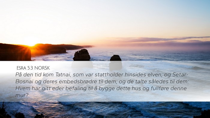 Esra 5:3 NORSK Desktop Wallpaper - På den tid kom Tatnai, som var stattholder - Desktop Bible Verse Wallpaper