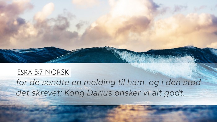 Esra 5:7 NORSK Desktop Wallpaper - for de sendte en melding til ham, og i den stod - Desktop Bible Verse Wallpaper