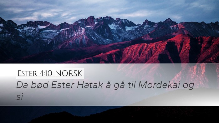 Ester 4:10 NORSK Desktop Wallpaper - Da bød Ester Hatak å gå til Mordekai og - Desktop Bible Verse Wallpaper