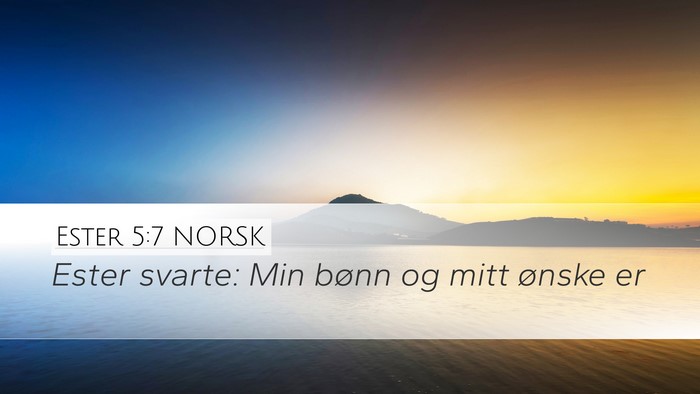 Ester 5:7 NORSK Desktop Wallpaper - Ester svarte: Min bønn og mitt ønske - Desktop Bible Verse Wallpaper