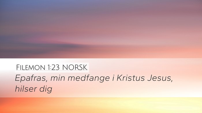 Filemon 1:23 NORSK Desktop Wallpaper - Epafras, min medfange i Kristus Jesus, hilser - Desktop Bible Verse Wallpaper