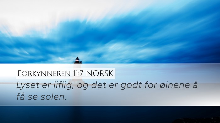 Forkynneren 11:7 NORSK Bible Verse Image