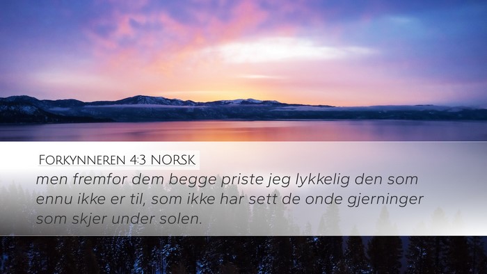 Forkynneren 4:3 NORSK Desktop Wallpaper - men fremfor dem begge priste jeg lykkelig den som - Desktop Bible Verse Wallpaper