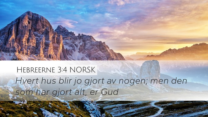 Hebreerne 3:4 NORSK Desktop Wallpaper - Hvert hus blir jo gjort av nogen; men den som har - Desktop Bible Verse Wallpaper