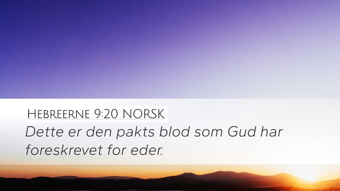 Hebreerne 9:20 NORSK Desktop Wallpaper - Dette er den pakts blod som Gud har foreskrevet - Desktop Bible Verse Wallpaper