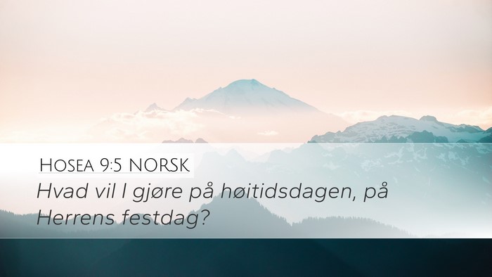 Hosea 9:5 NORSK Desktop Wallpaper - Hvad vil I gjøre på høitidsdagen, på Herrens - Desktop Bible Verse Wallpaper