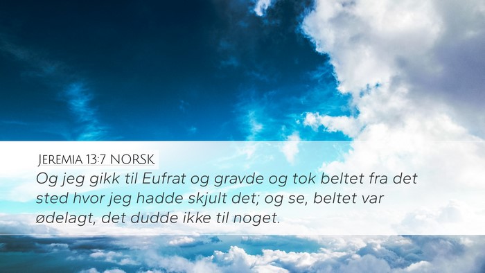 Jeremia 13:7 NORSK Desktop Wallpaper - Og jeg gikk til Eufrat og gravde og tok beltet - Desktop Bible Verse Wallpaper