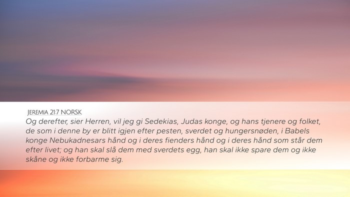 Jeremia 21:7 NORSK Desktop Wallpaper - Og derefter, sier Herren, vil jeg gi Sedekias, - Desktop Bible Verse Wallpaper