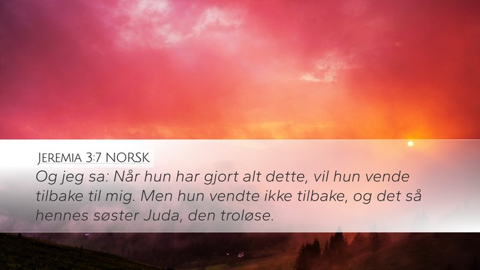 Jeremia 3:7 NORSK Desktop Wallpaper - Og jeg sa: Når hun har gjort alt dette, vil hun - Desktop Bible Verse Wallpaper