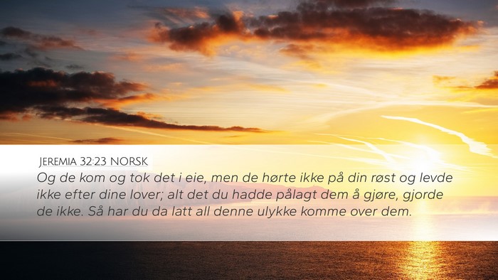 Jeremia 32:23 NORSK Desktop Wallpaper - Og de kom og tok det i eie, men de hørte ikke - Desktop Bible Verse Wallpaper