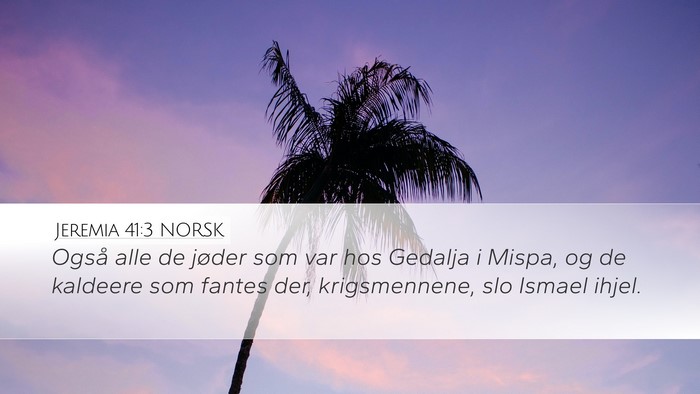 Jeremia 41:3 NORSK Desktop Wallpaper - Også alle de jøder som var hos Gedalja i Mispa, - Desktop Bible Verse Wallpaper