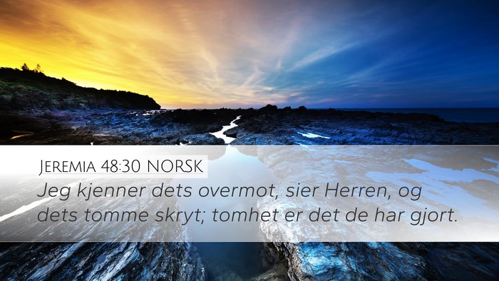 Jeremia 48:30 NORSK Desktop Wallpaper - Jeg kjenner dets overmot, sier Herren, og dets - Desktop Bible Verse Wallpaper