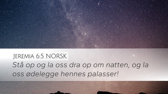 Jeremia 6:5 NORSK Desktop Wallpaper - Stå op og la oss dra op om natten, og la oss - Desktop Bible Verse Wallpaper